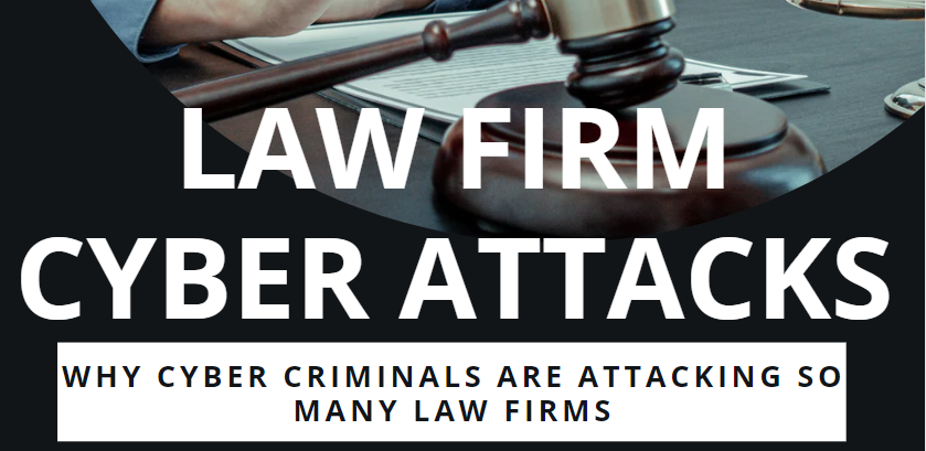 Law Firm Cyber Attacks – Why Cyber Criminals Are Attacking So Many Law Firms