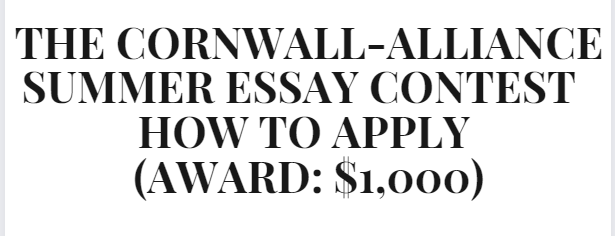 The Cornwall-Alliance Summer Essay Contest – How To Apply (Award: $1,000)