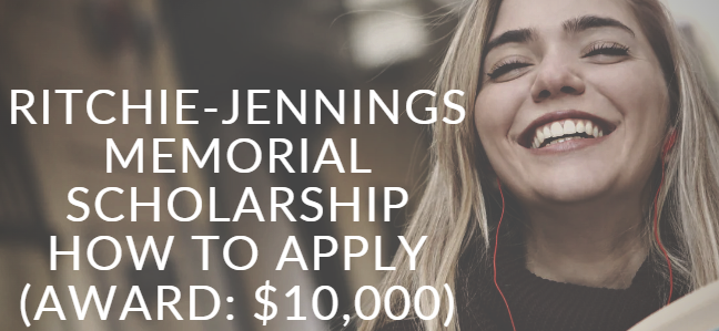 Ritchie-Jennings Memorial Scholarship, How To Apply (Award: $10,000)