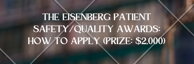 The Eisenberg Patient Safety/Quality Awards: How To Apply (Prize: $2,000)