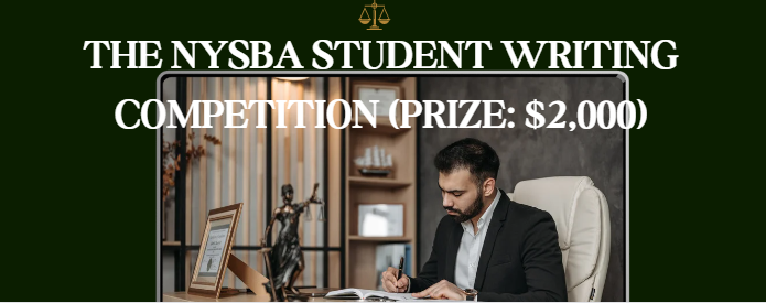 The NYSBA Student Writing Competition (Prize: $2,000)