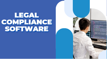 Legal Compliance Software: Enhancing Legal Performance and Regulatory Process